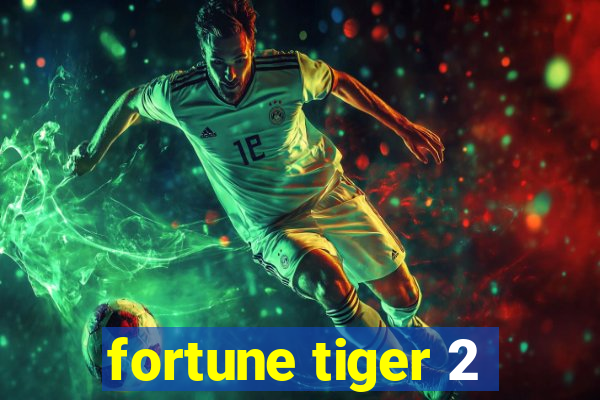 fortune tiger 2